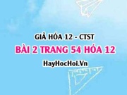 Giải bài 2 trang 54 Hóa 12 Chân trời sáng tạo SGK